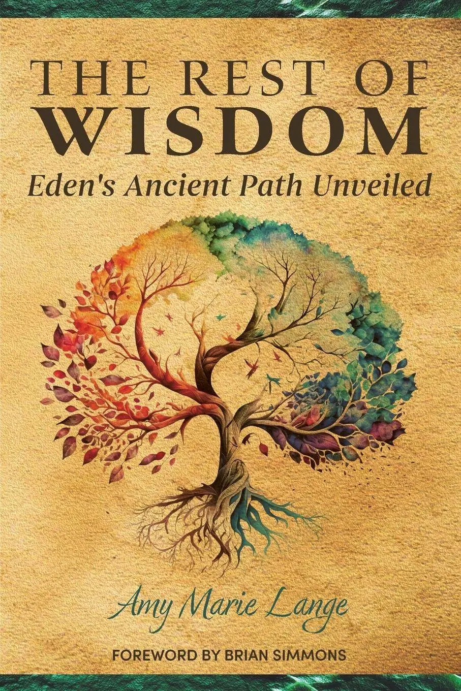 Cover: 9798218893453 | The Rest of Wisdom | Eden's Ancient Path Unveiled | Amy Marie Lange