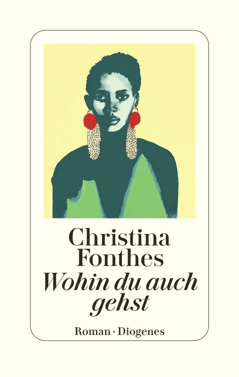 Cover: 9783257073553 | Wohin du auch gehst | Christina Fonthes | Buch | 416 S. | Deutsch