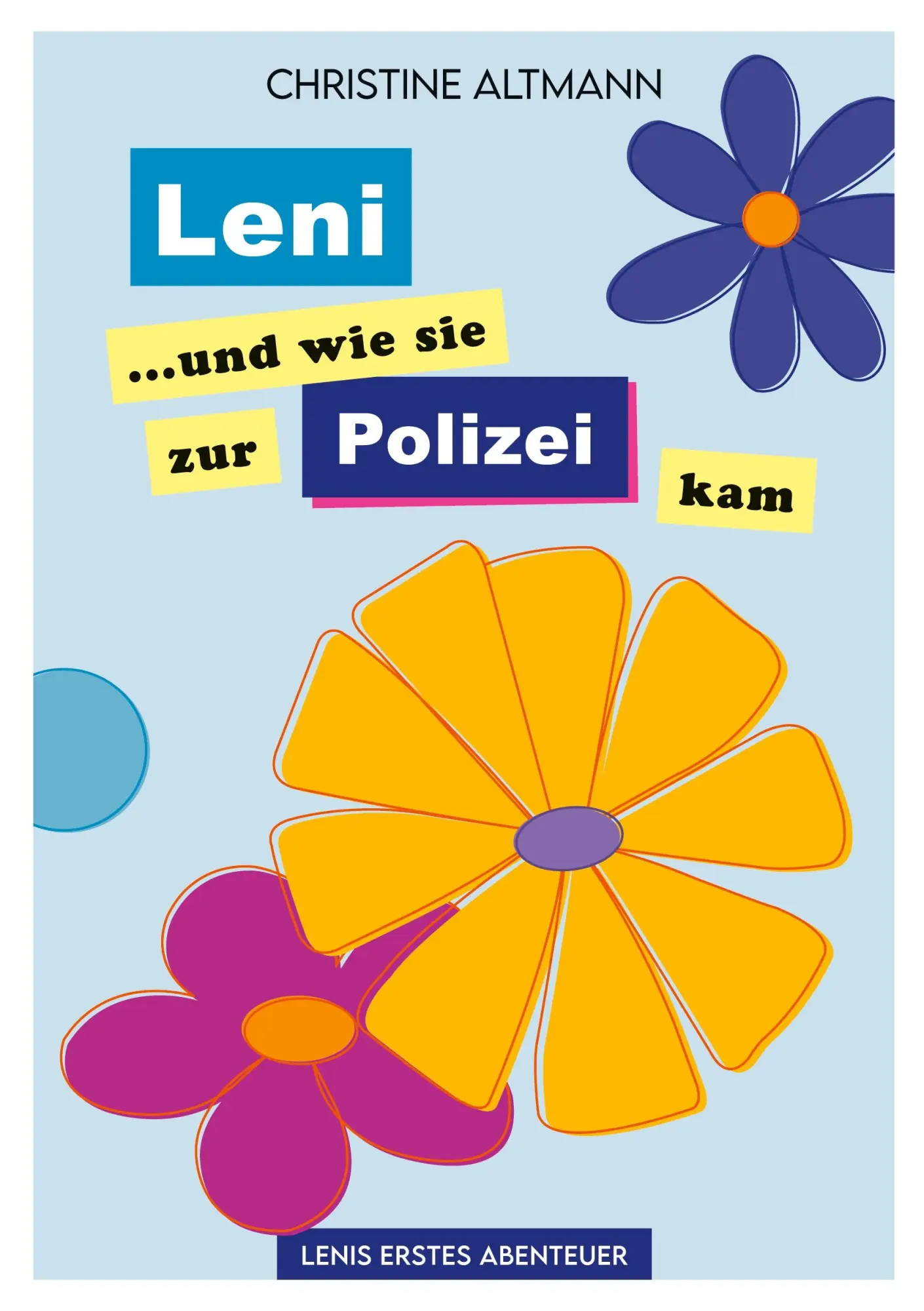 Cover: 9783752833553 | Leni | und wie sie zur Polizei kam | Christine Altmann | Taschenbuch
