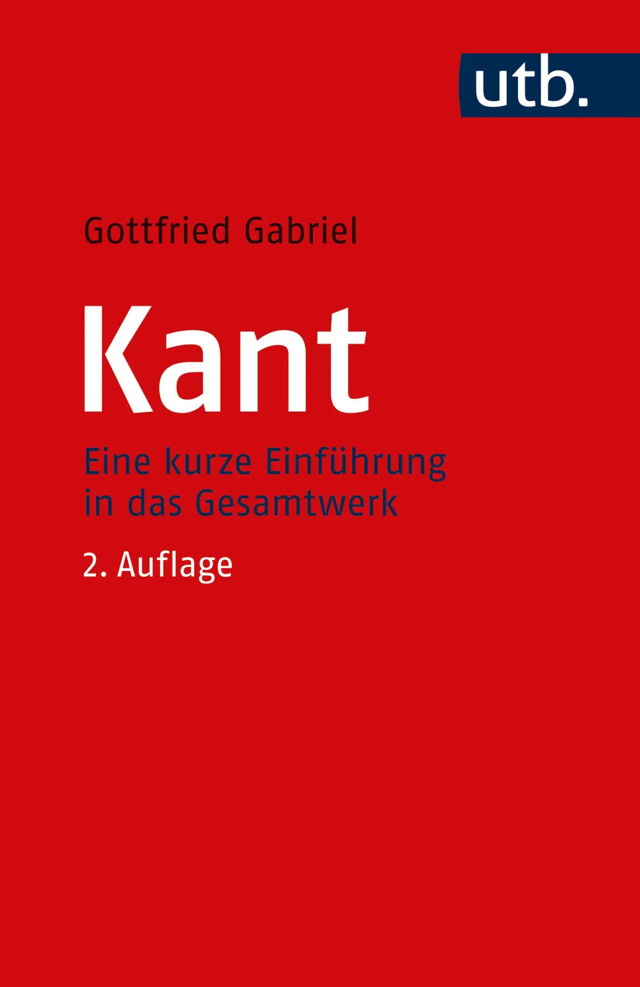 Cover: 9783825263553 | Kant | Eine kurze Einführung in das Gesamtwerk | Gottfried Gabriel