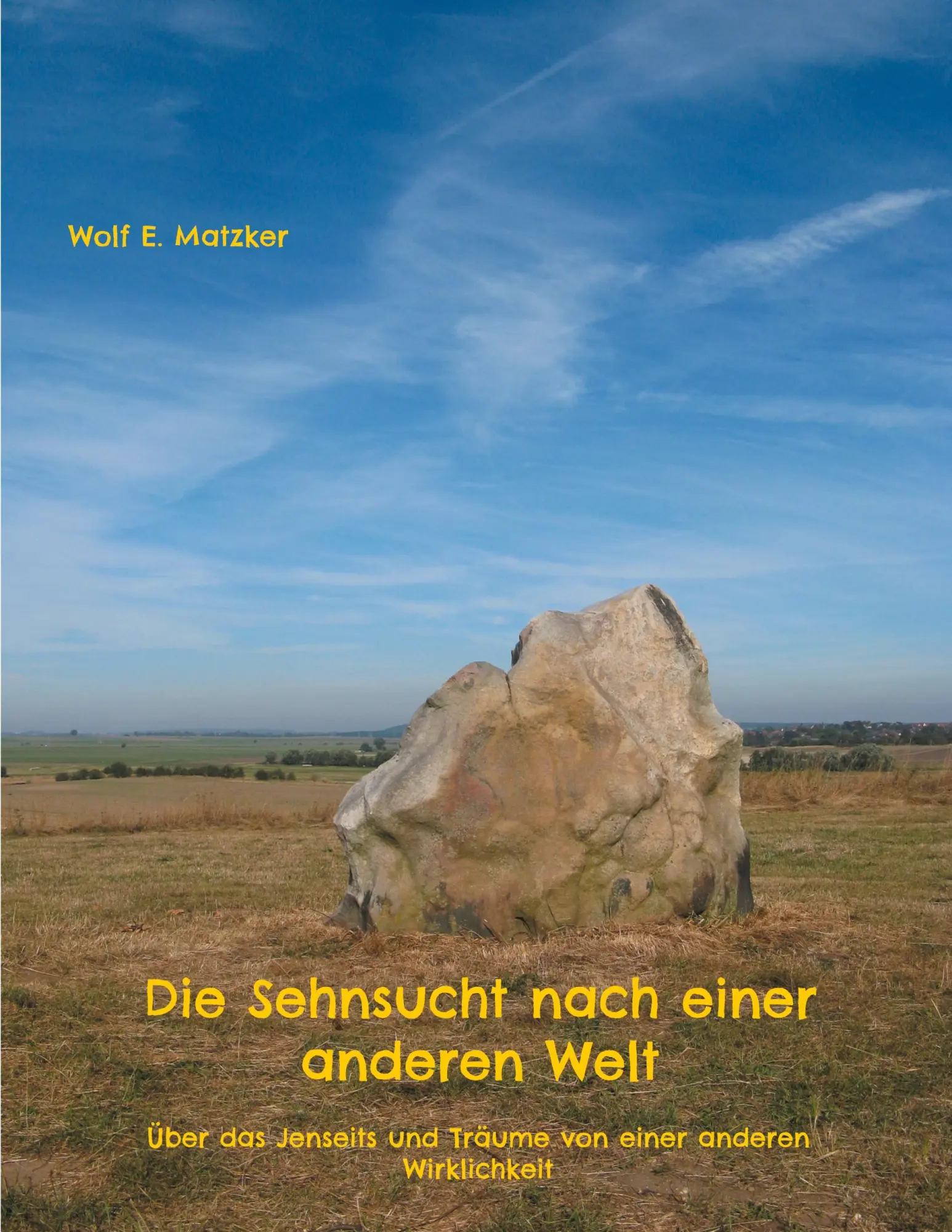 Cover: 9783754353653 | Die Sehnsucht nach einer anderen Welt | Wolf E. Matzker | Taschenbuch