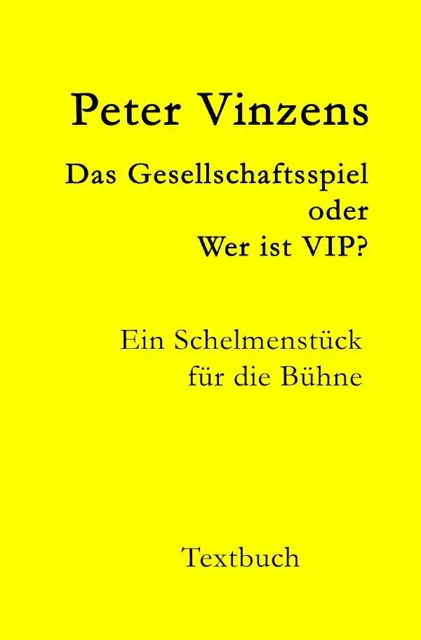 Cover: 9783758483653 | Das Gesellschaftsspiel - oder - Wer ist VIP? | Peter Vinzens | Buch