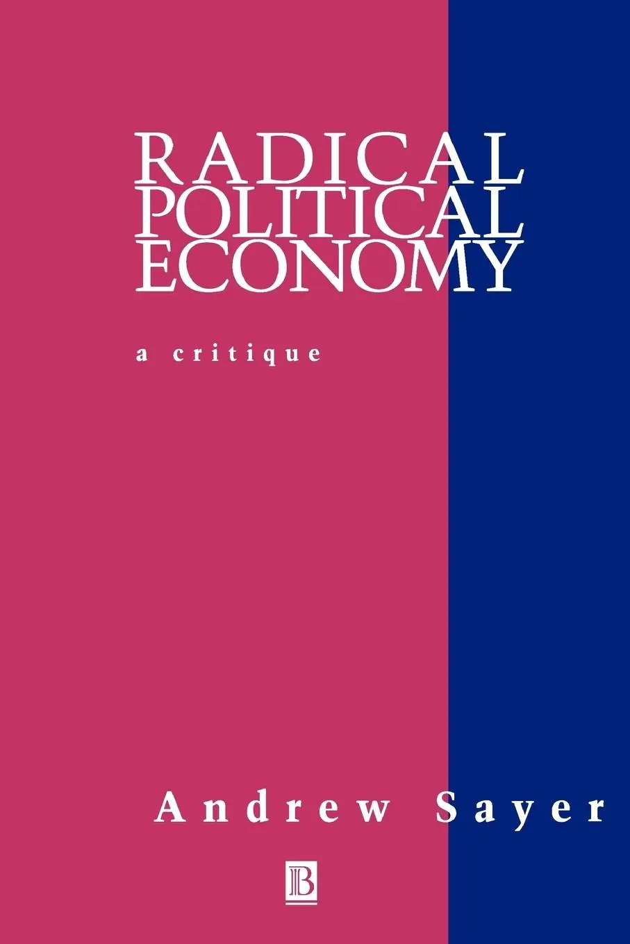 Cover: 9780631193753 | Radical Political Economy | Critique and Reformulation | Andrew Sayer