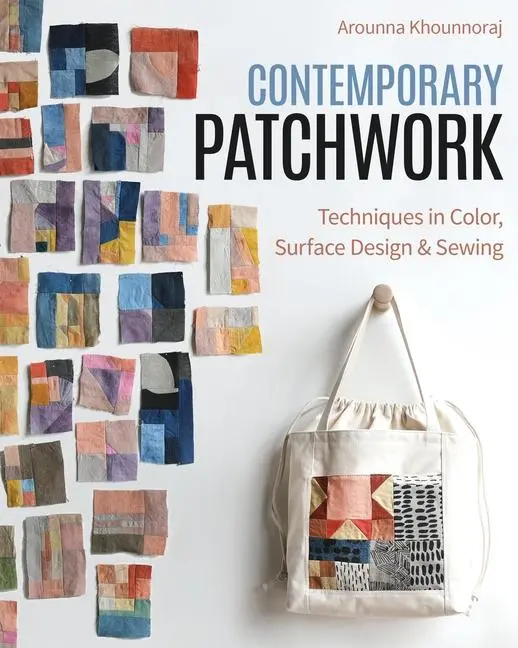 Cover: 9781644033753 | Contemporary Patchwork | Techniques in Colour, Surface Design &amp; Sewing