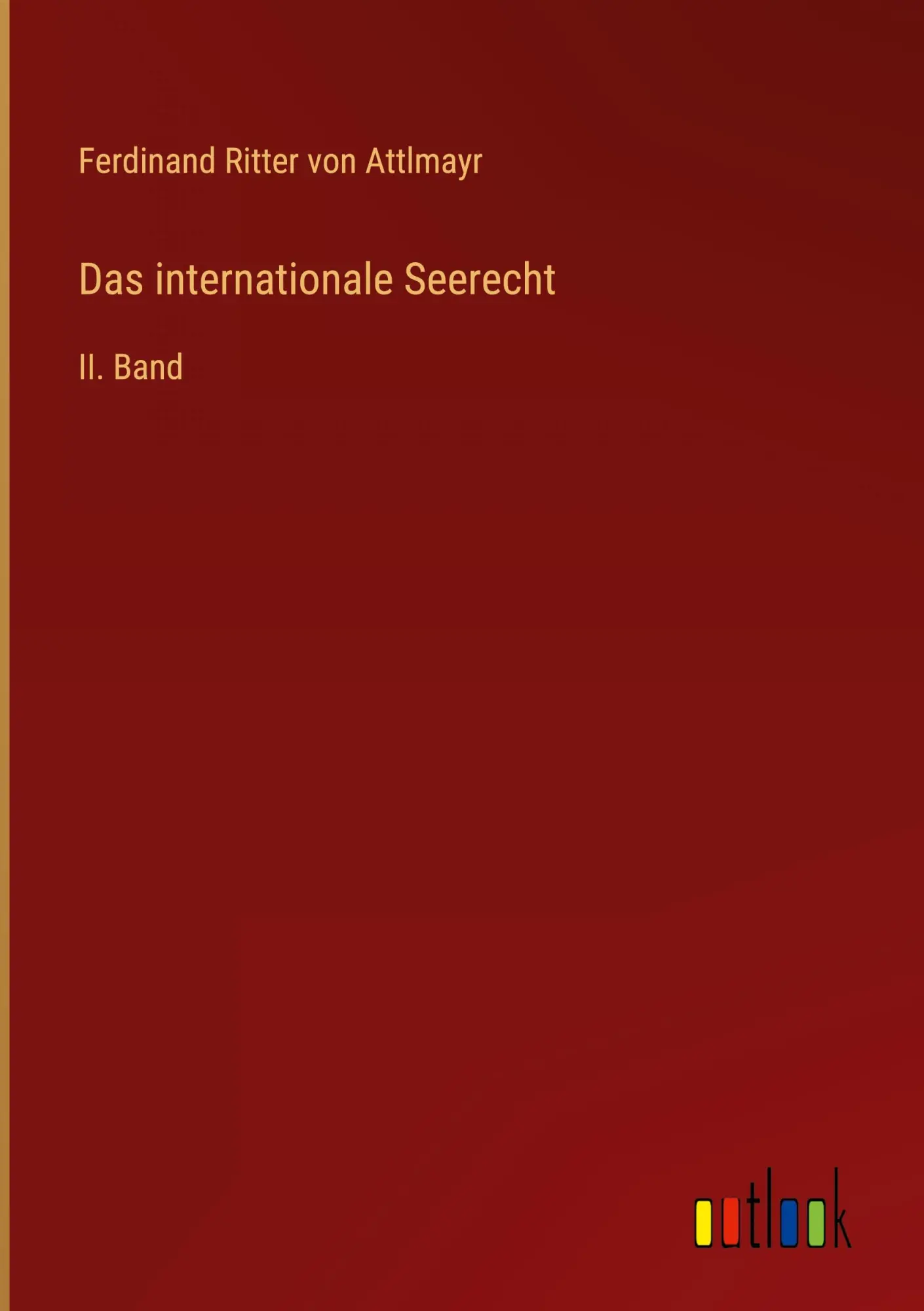 Cover: 9783368483753 | Das internationale Seerecht | II. Band | Ferdinand Ritter Von Attlmayr