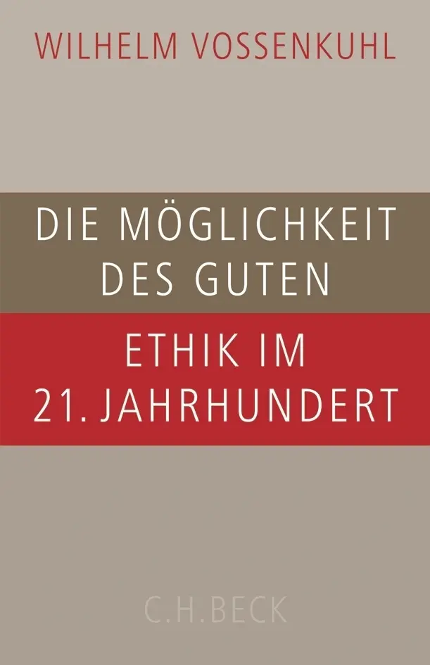 Cover: 9783406543753 | Die Möglichkeit des Guten | Ethik im 21. Jahrhundert | Vossenkuhl