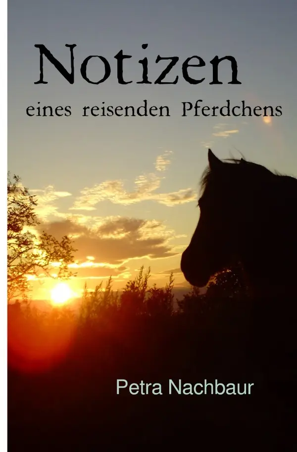 Cover: 9783748573753 | Notizen eines reisenden Pferdchens | Petra Nachbaur | Taschenbuch