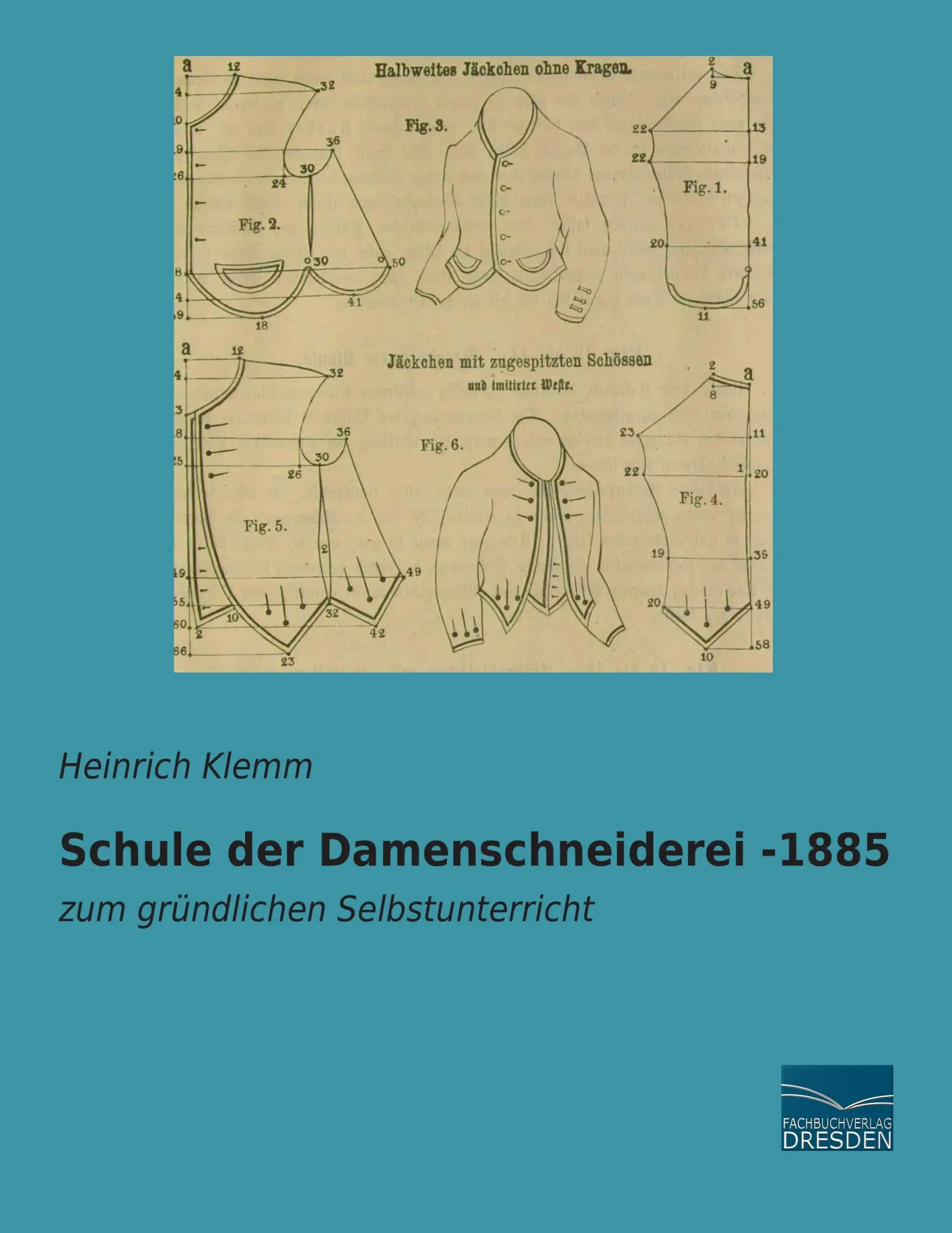 Cover: 9783956923753 | Schule der Damenschneiderei -1885 | zum gründlichen Selbstunterricht