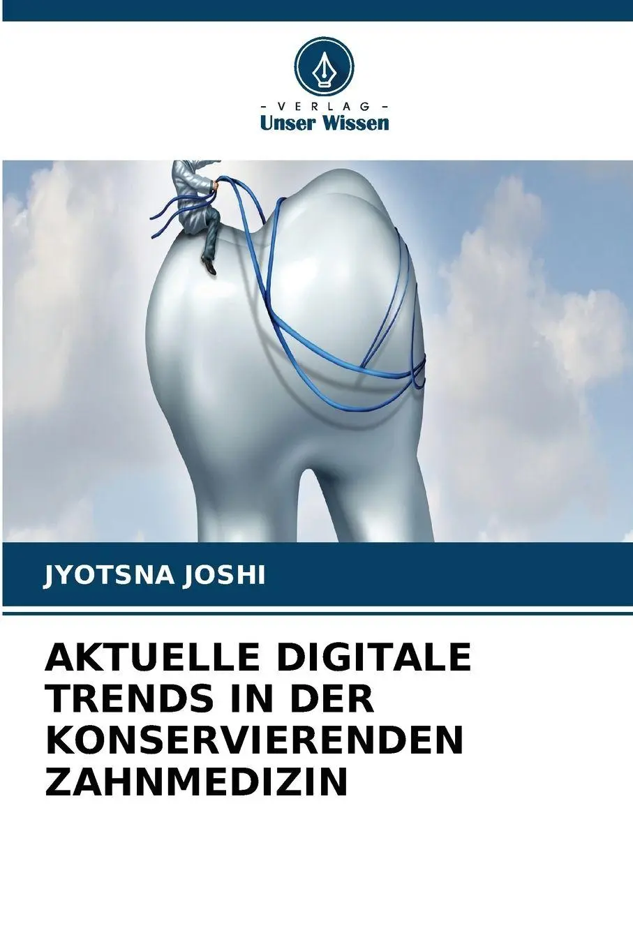Cover: 9786630053753 | AKTUELLE DIGITALE TRENDS IN DER KONSERVIERENDEN ZAHNMEDIZIN | Joshi