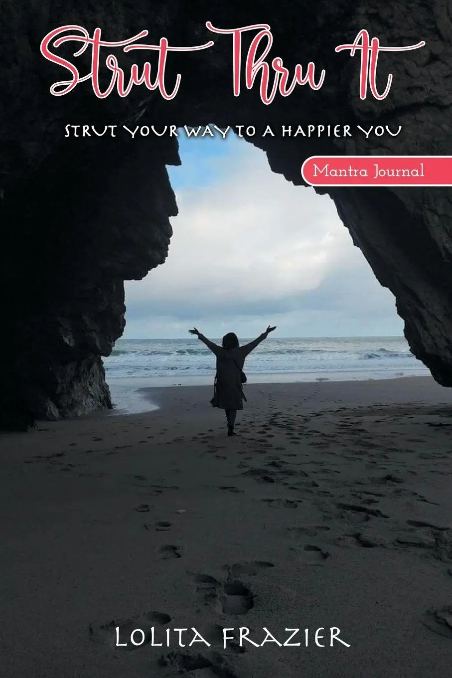 Cover: 9781088023853 | Strut Thru It | Strut Your Way To A Happier You | Lolita Frazier
