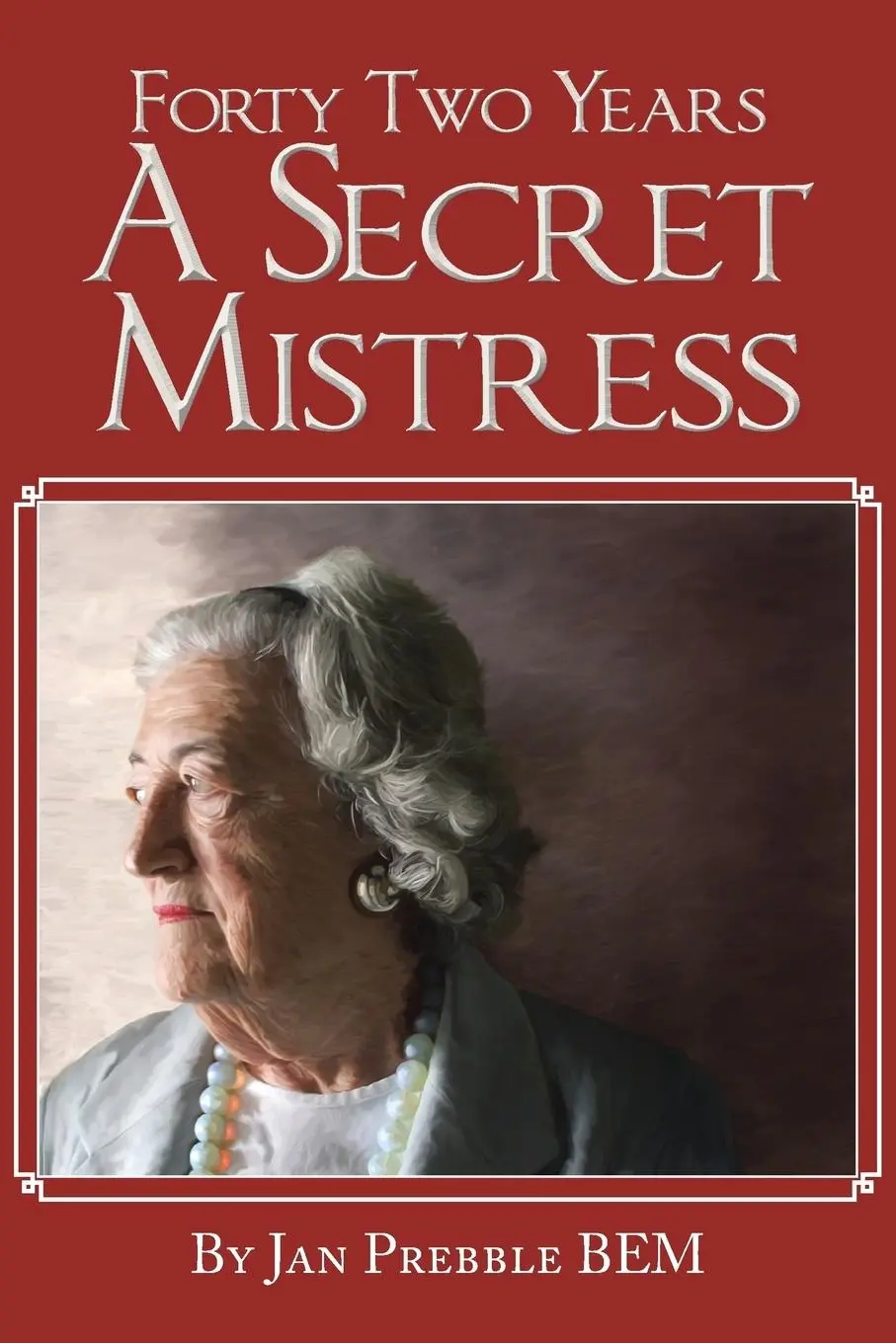Cover: 9781491883853 | Forty Two Years a Secret Mistress | Jan Prebble Bem | Taschenbuch