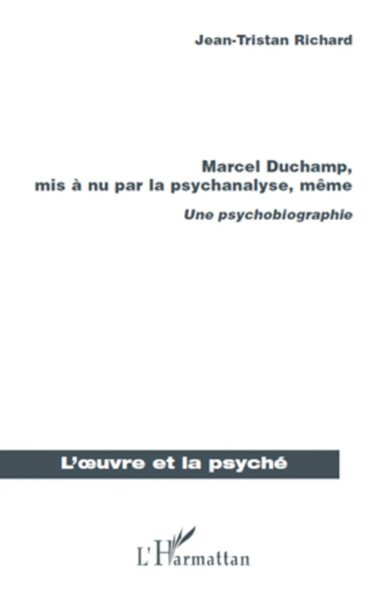 Cover: 9782296123953 | Marcel Duchamp, mis à nu par la psychanalyse, même | Richard | Buch