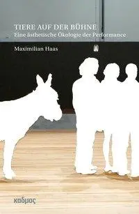 Cover: 9783865993953 | Tiere auf der Bühne | Maximilian Haas | Taschenbuch | 291 S. | Deutsch