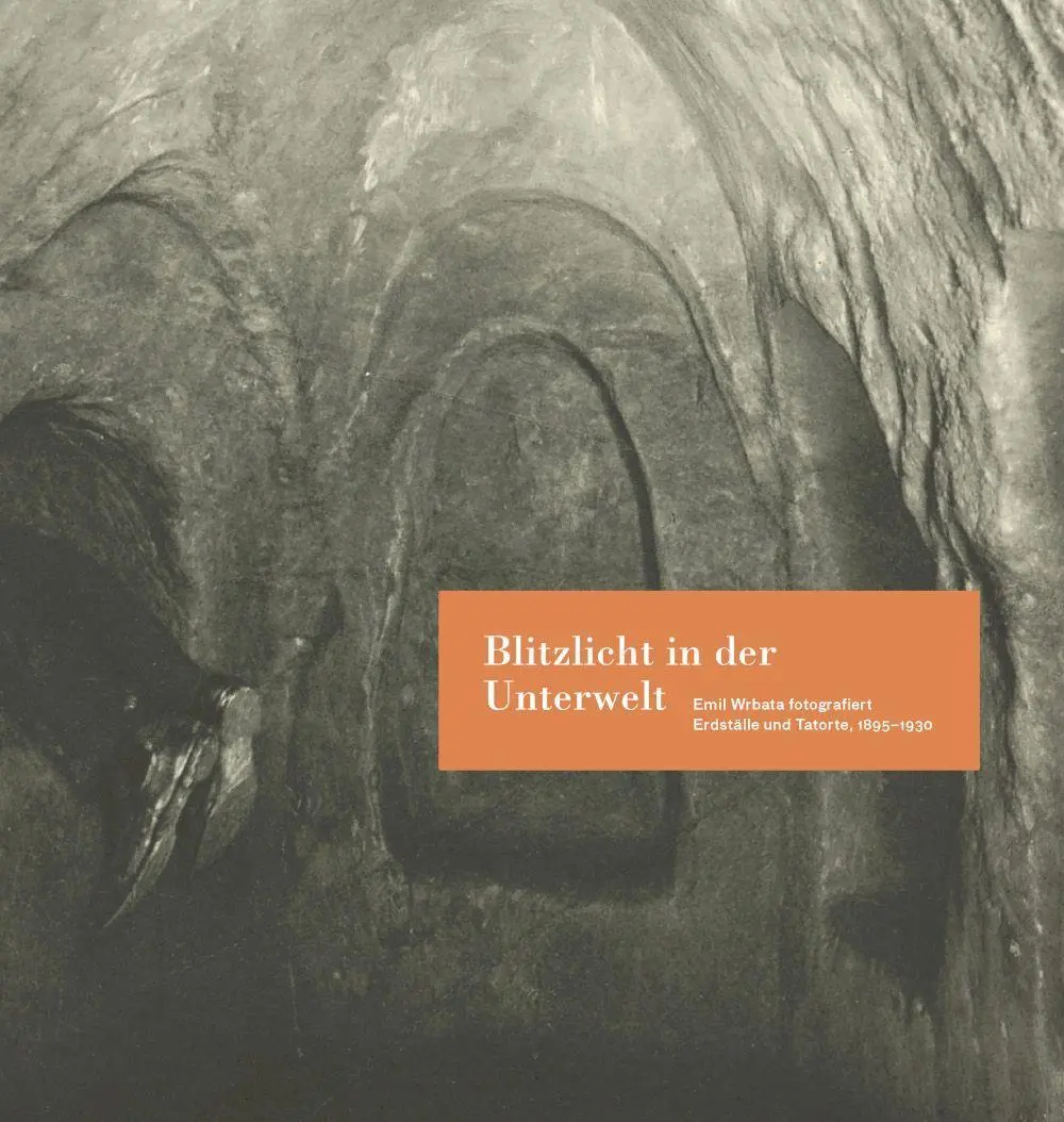 Cover: 9783902993953 | Blitzlicht in der Unterwelt. Emil Wrbata fotografiert Erdstä | Wrbata
