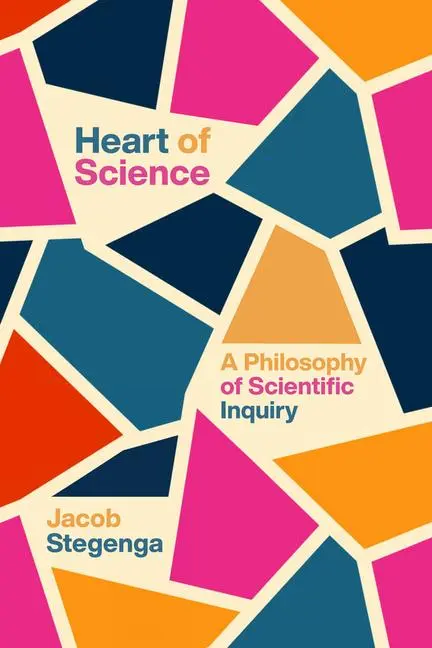 Cover: 9780226844053 | Heart of Science | A Philosophy of Scientific Inquiry | Jacob Stegenga