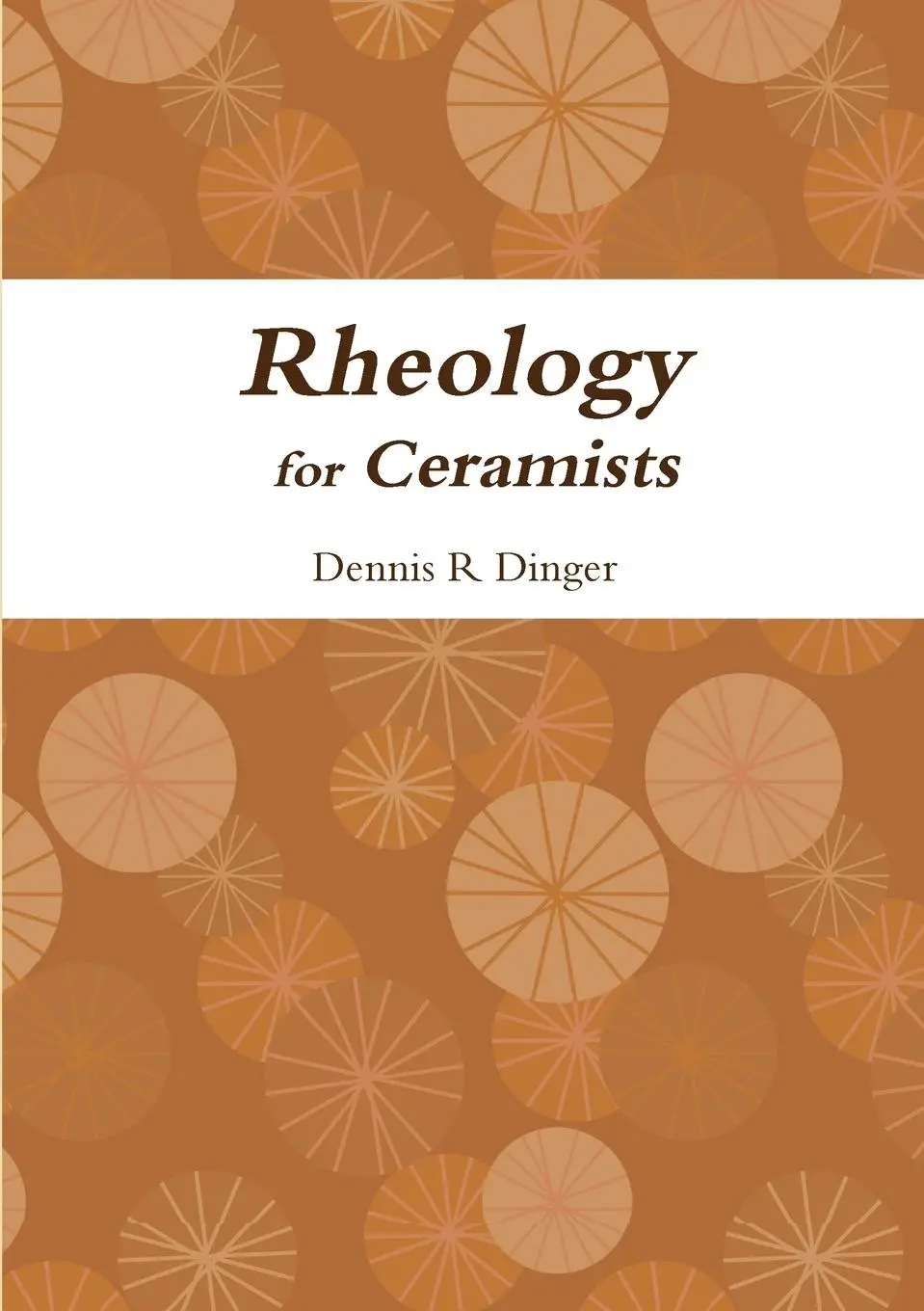 Cover: 9780557814053 | Rheology for Ceramists | Dennis Dinger | Taschenbuch | Englisch | 2010