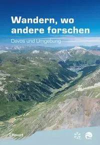 Cover: 9783258084053 | Wandern, wo andere forschen | Davos und Umgebung | Frank Krumm (u. a.)