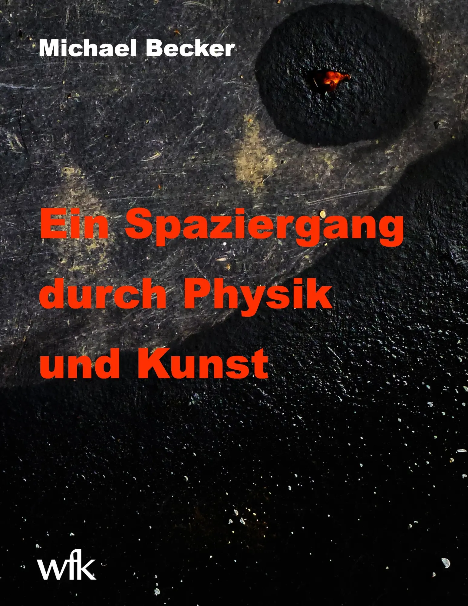 Cover: 9783732294053 | Ein Spaziergang durch Physik und Kunst | Michael Becker | Taschenbuch