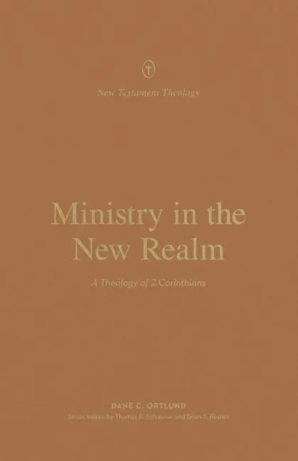 Cover: 9781433574153 | Ministry in the New Realm | A Theology of 2 Corinthians | Dane Ortlund