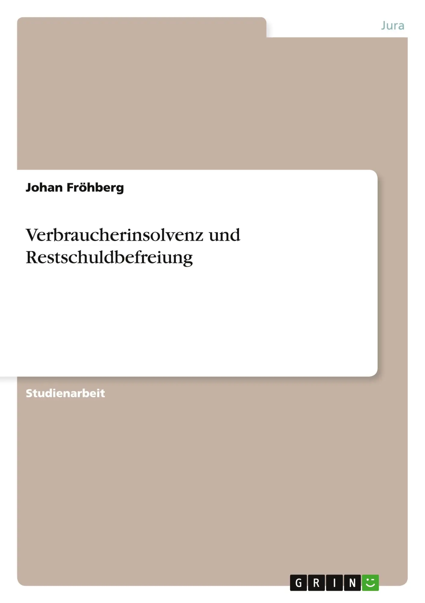 Cover: 9783640424153 | Verbraucherinsolvenz und Restschuldbefreiung | Johan Fröhberg | Buch