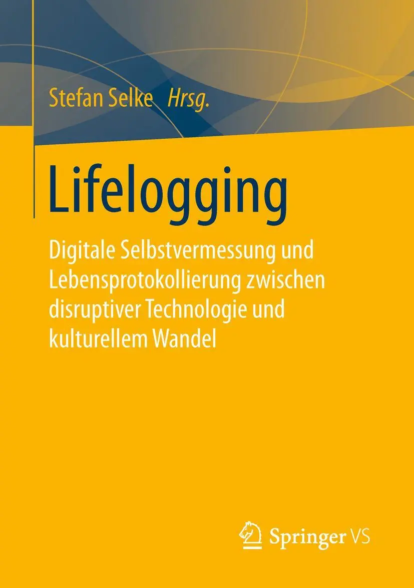 Cover: 9783658104153 | Lifelogging | Stefan Selke | Taschenbuch | vii | Deutsch | 2016