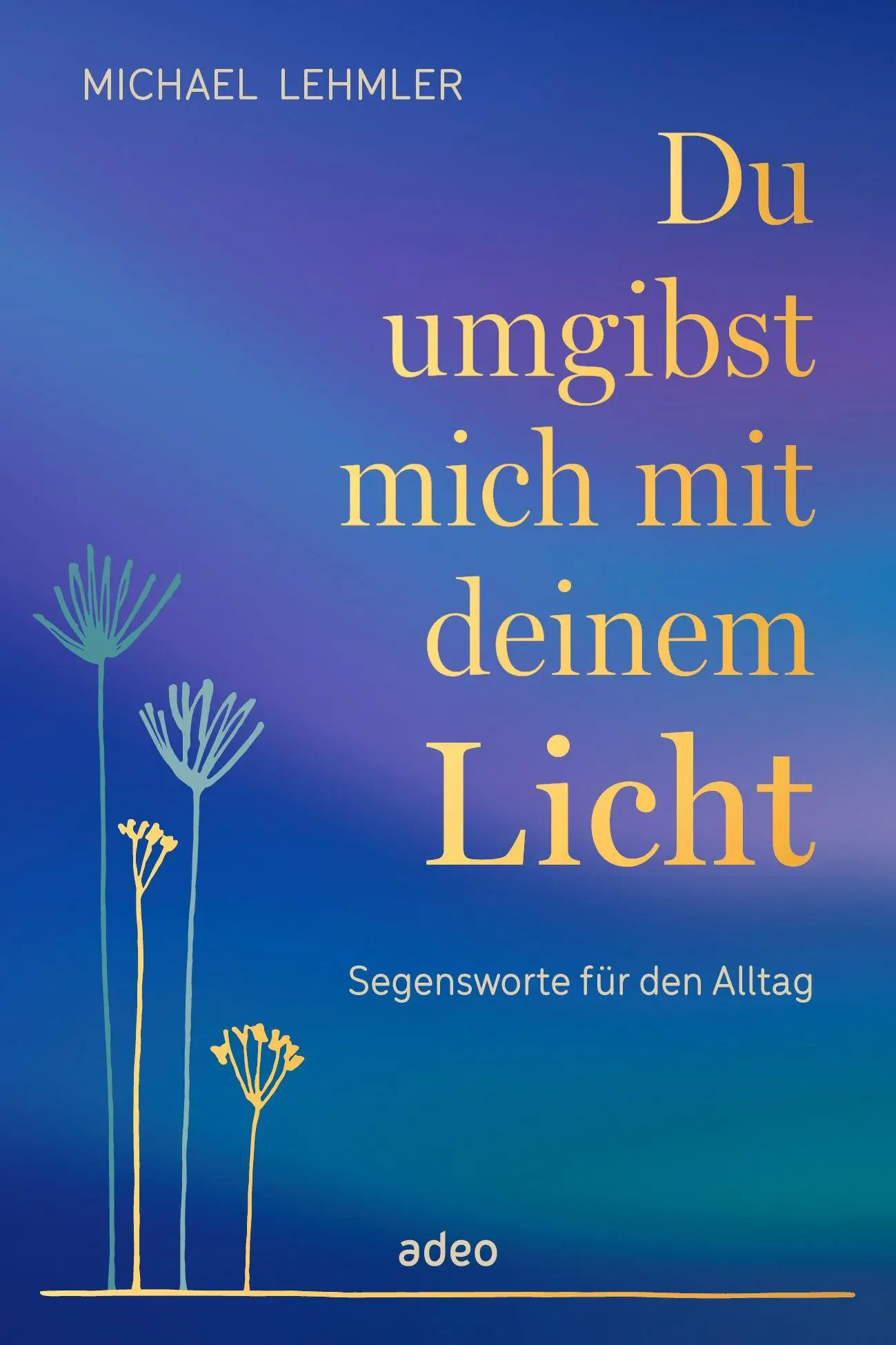 Cover: 9783863344153 | Du umgibst mich mit deinem Licht | Segensworte für den Alltag | Buch