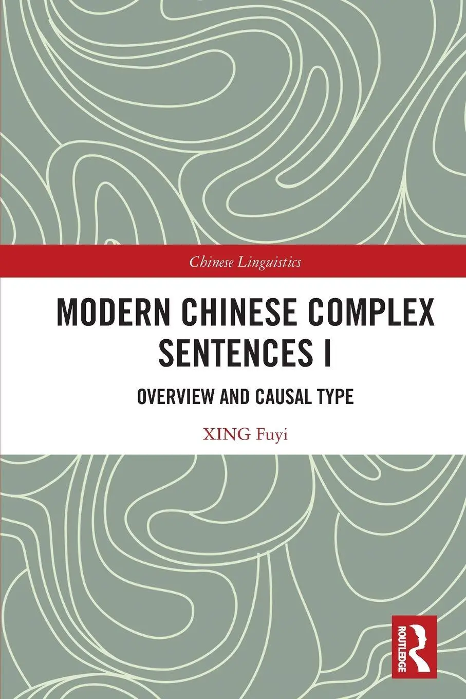 Cover: 9781032374253 | Modern Chinese Complex Sentences I | Overview and Causal Type | Fuyi