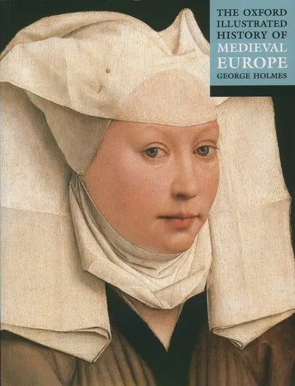 Cover: 9780192854353 | The Oxford Illustrated History of Medieval Europe | George Holmes Cover: 9780192854353 | The Oxford Illustrated History of Medieval Europe | George Holmes
