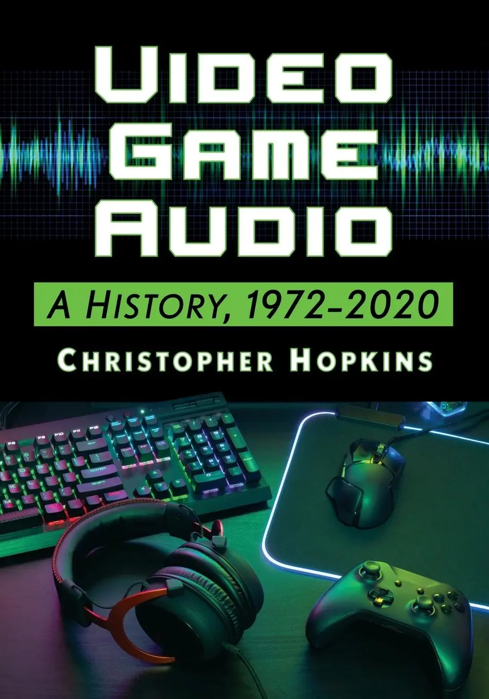 Cover: 9781476674353 | Video Game Audio | A History, 1972-2020 | Christopher Hopkins | Buch