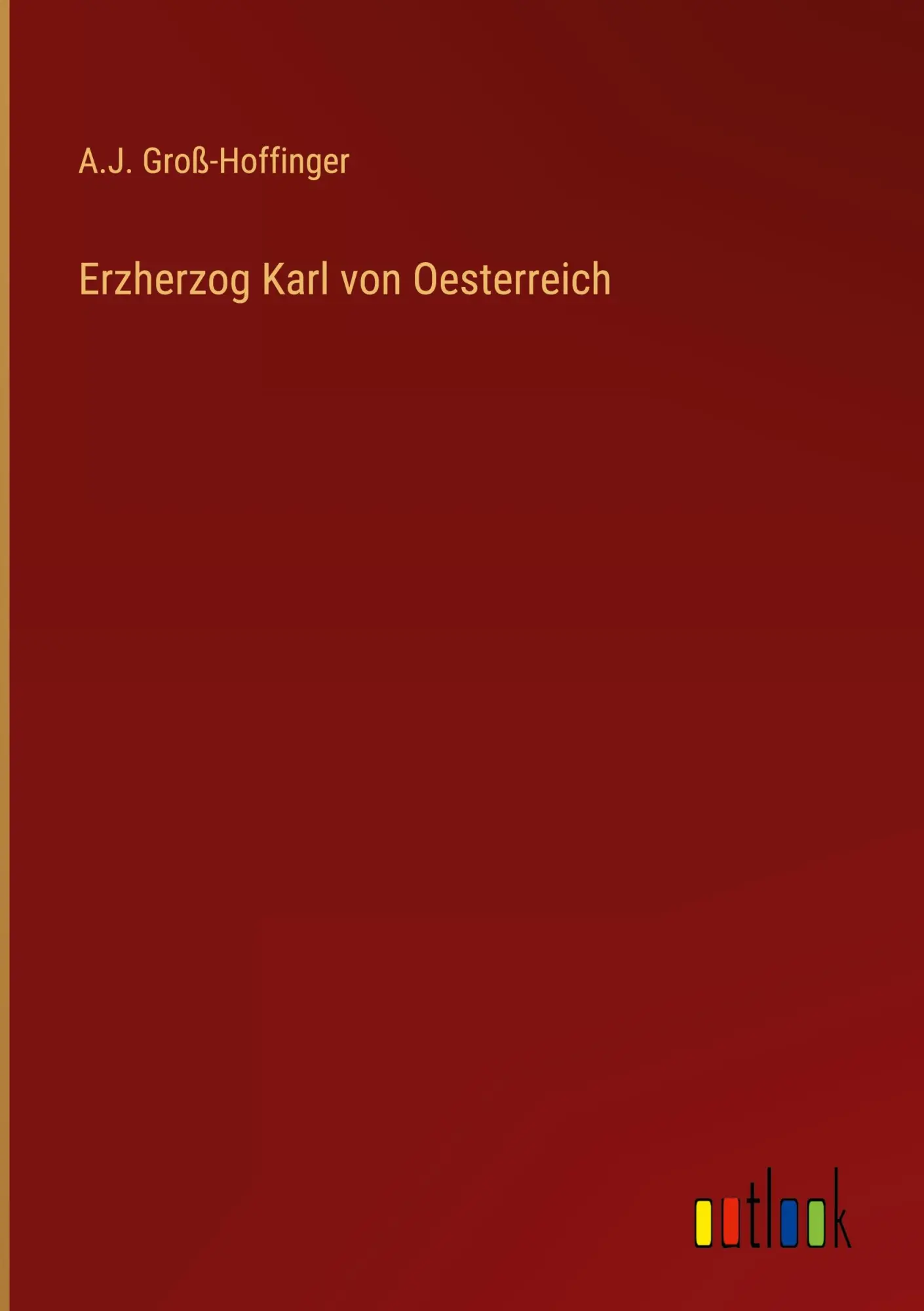 Cover: 9783368704353 | Erzherzog Karl von Oesterreich | A. J. Groß-Hoffinger | Buch | 468 S.
