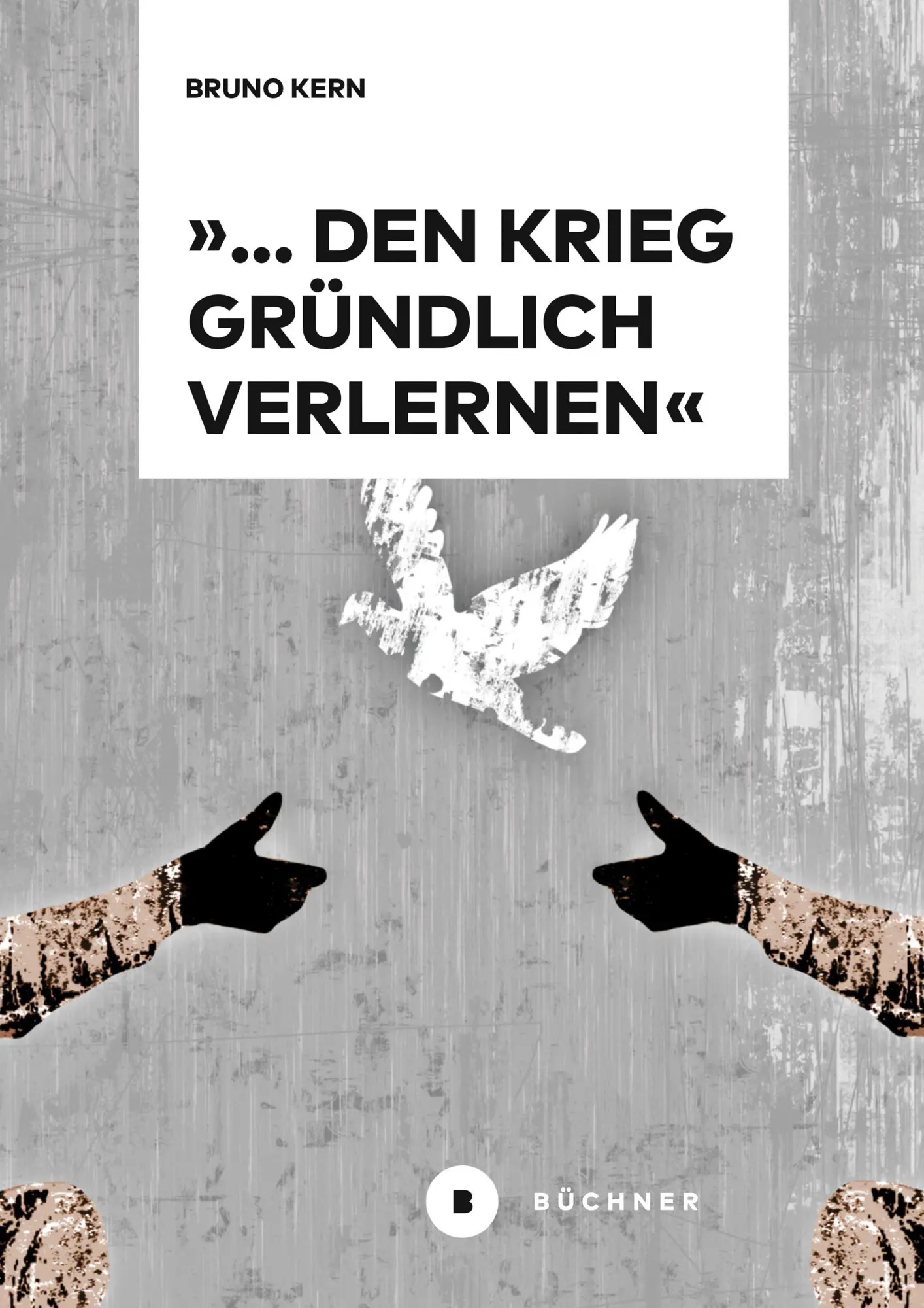 Cover: 9783963174353 | '... den Krieg gründlich verlernen' | Bruno Kern | Taschenbuch | 2026
