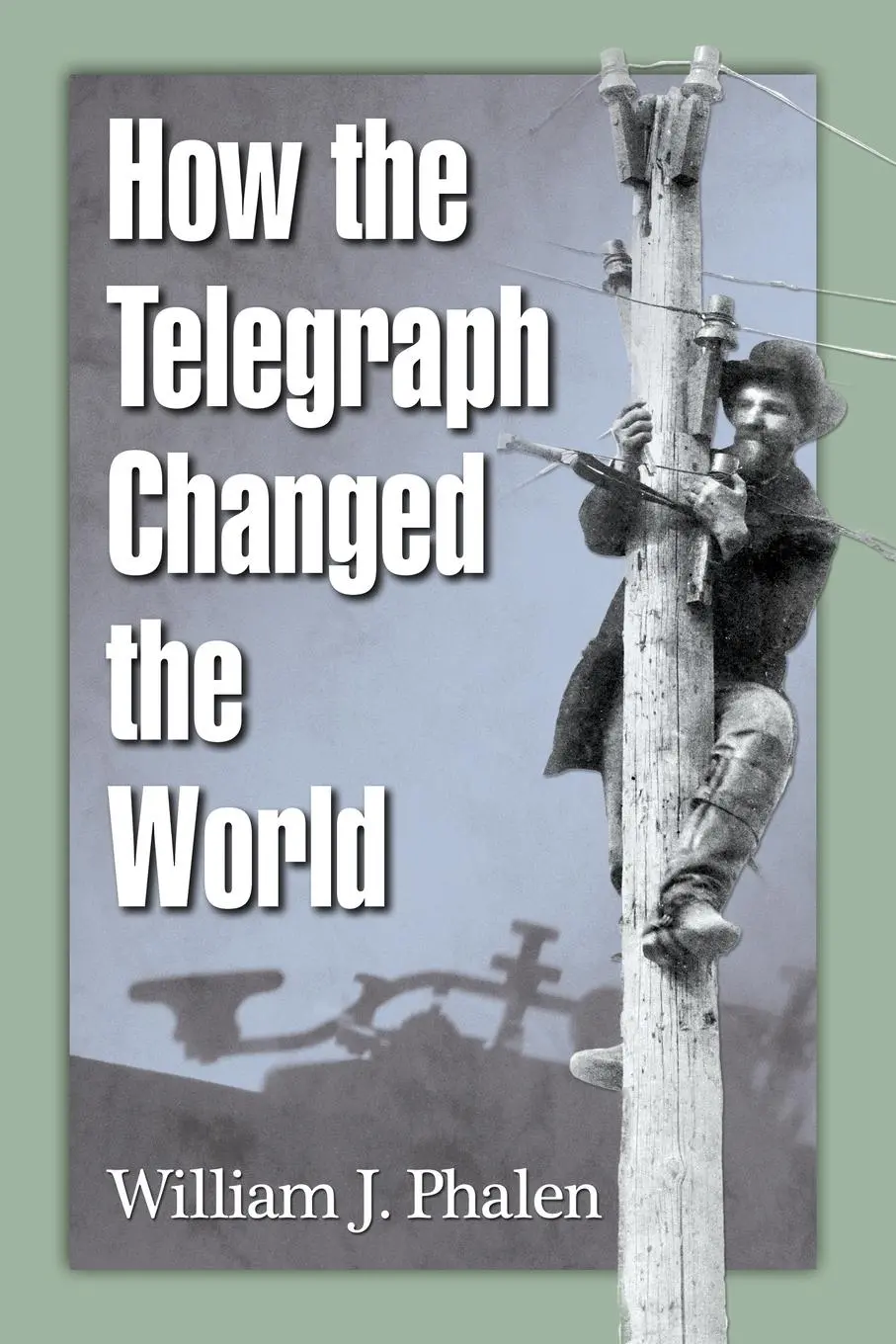 Cover: 9780786494453 | How the Telegraph Changed the World | William J. Phalen | Taschenbuch