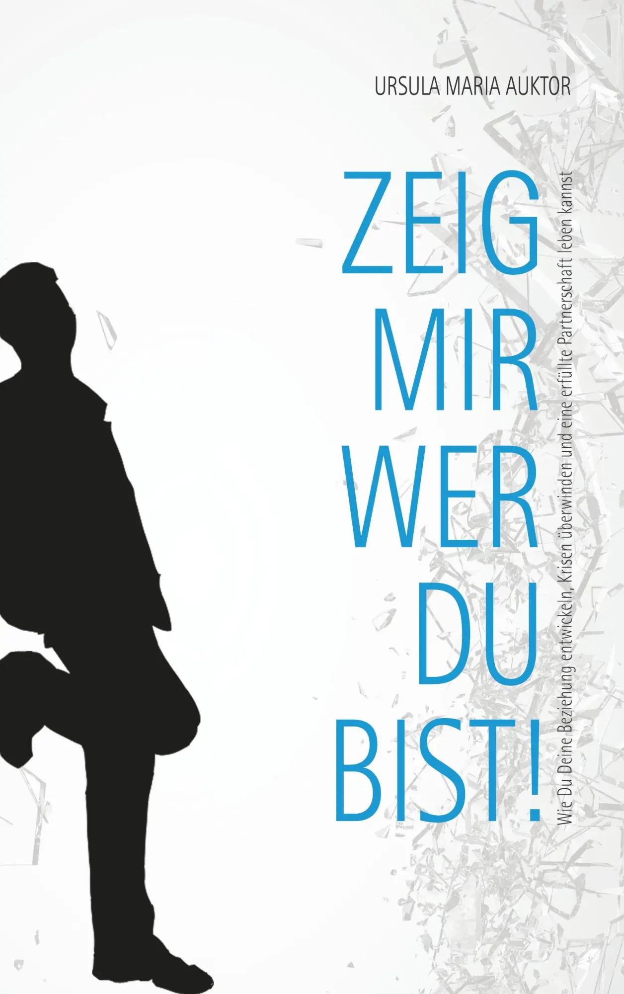 Cover: 9783749494453 | Zeig mir, wer Du bist! | Ursula Maria Auktor | Taschenbuch | 282 S.
