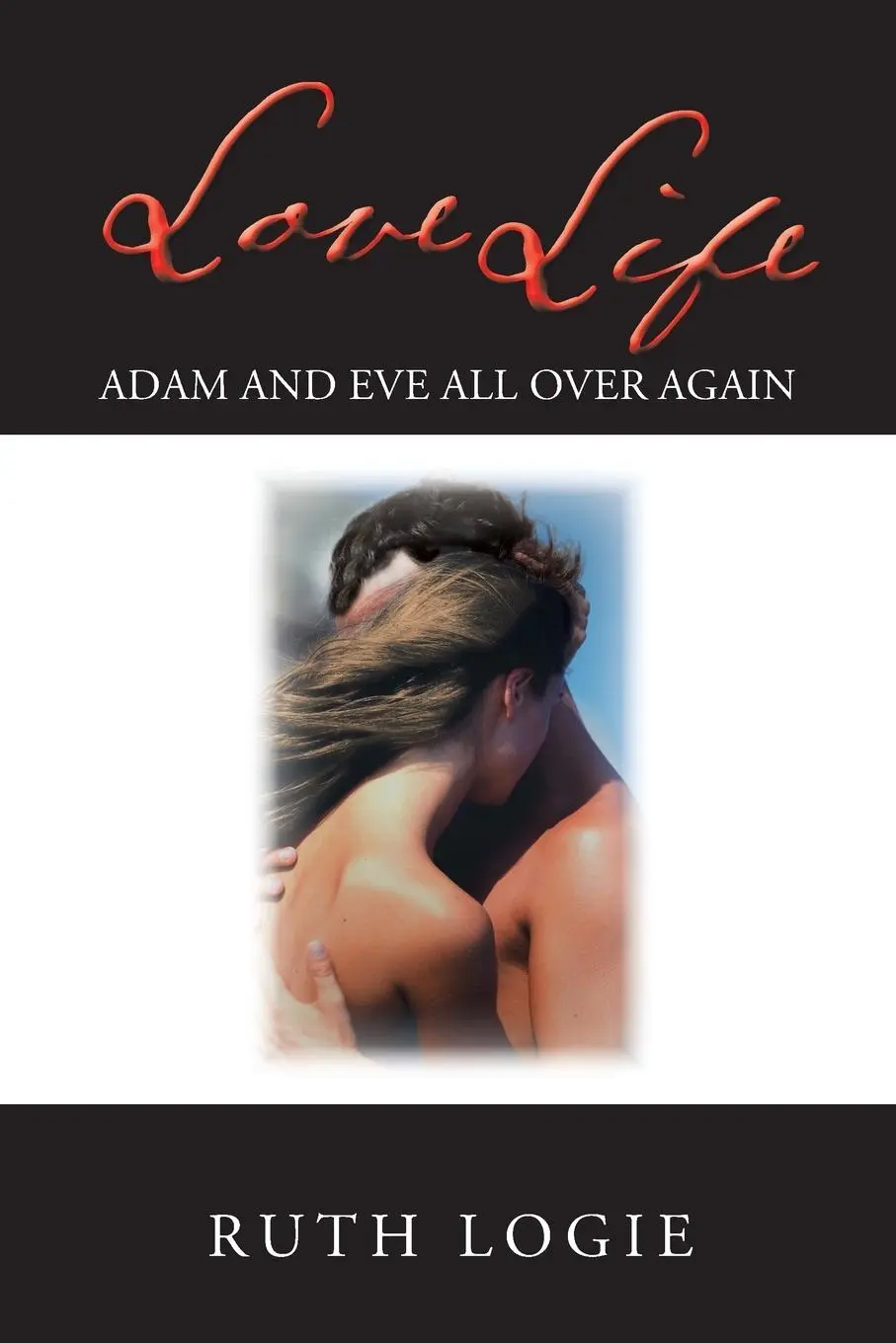 Cover: 9781491884553 | Love Life | Adam and Eve All Over Again! | Ruth Logie | Taschenbuch