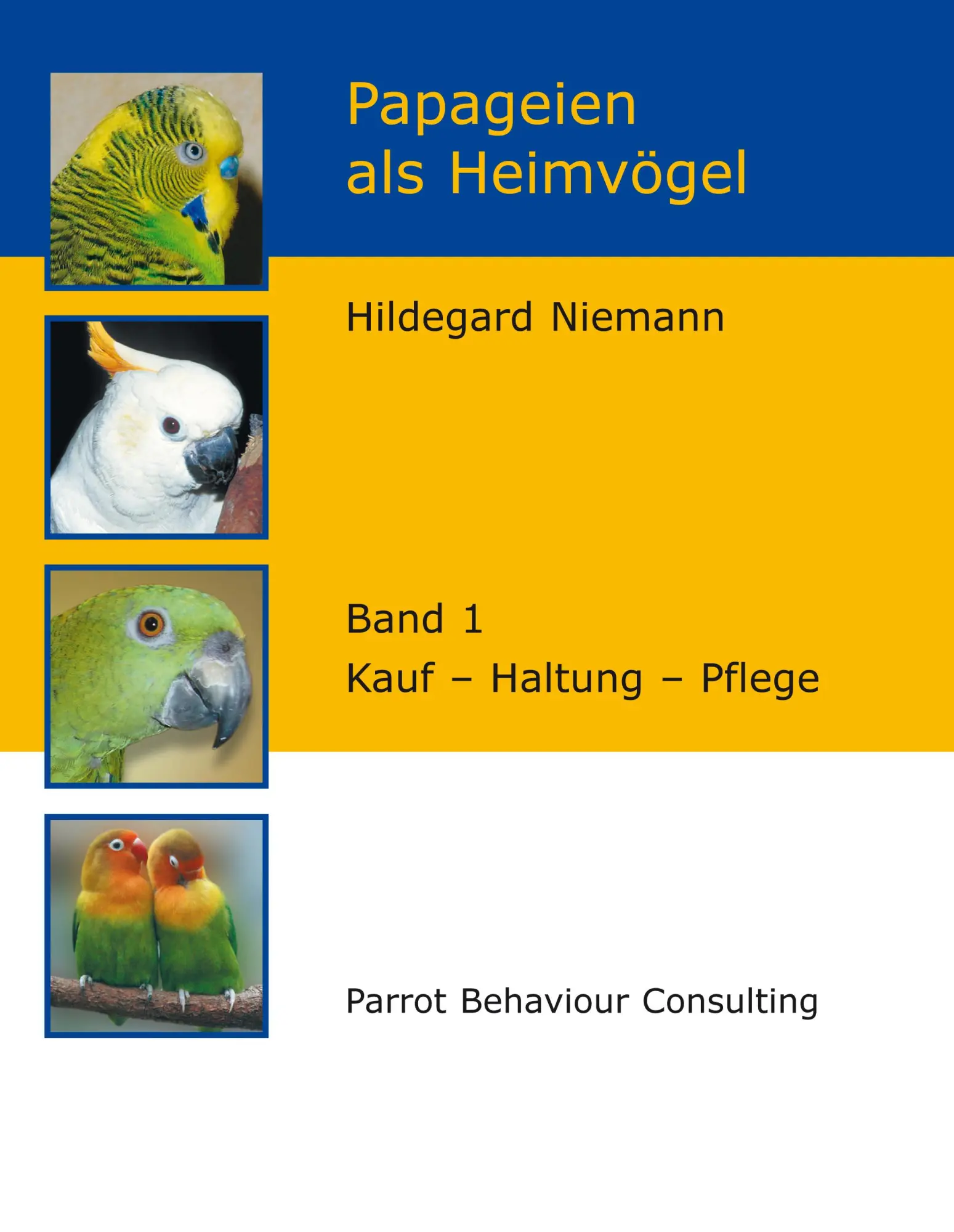Cover: 9783833464553 | Papageien als Heimvögel, Band 1 | Kauf - Haltung - Pflege | Niemann