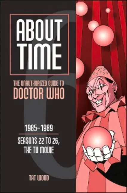 Cover: 9780975944653 | About Time 6: The Unauthorized Guide to Doctor Who (Seasons 22 to...