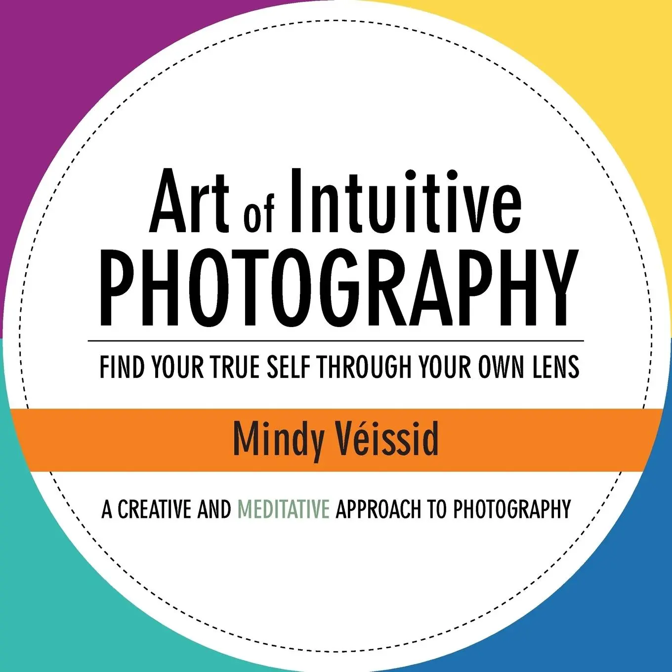 Cover: 9781504354653 | Art of Intuitive Photography | Mindy Véissid | Taschenbuch | Englisch