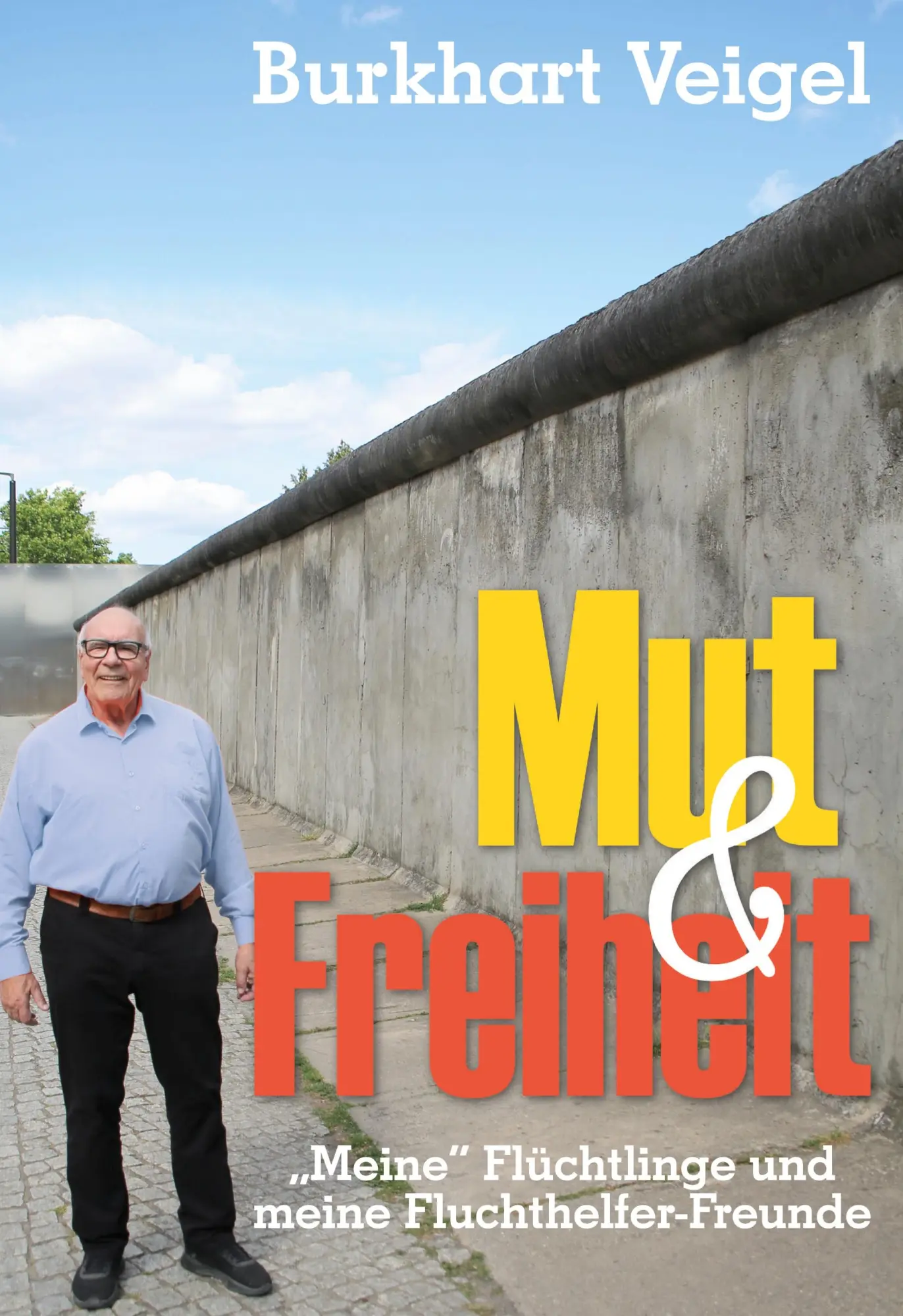 Cover: 9783819214653 | Mut und Freiheit | "Meine" Flüchtlinge und meine Fluchthelfer-Freunde
