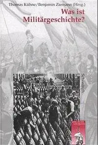 Cover: 9783506744753 | Was ist Militärgeschichte? | Krieg in der Geschichte 6 | Thomas Kühne