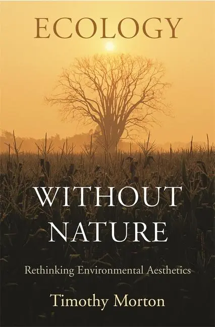 Cover: 9780674034853 | Ecology without Nature | Rethinking Environmental Aesthetics | Morton Cover: 9780674034853 | Ecology without Nature | Rethinking Environmental Aesthetics | Morton