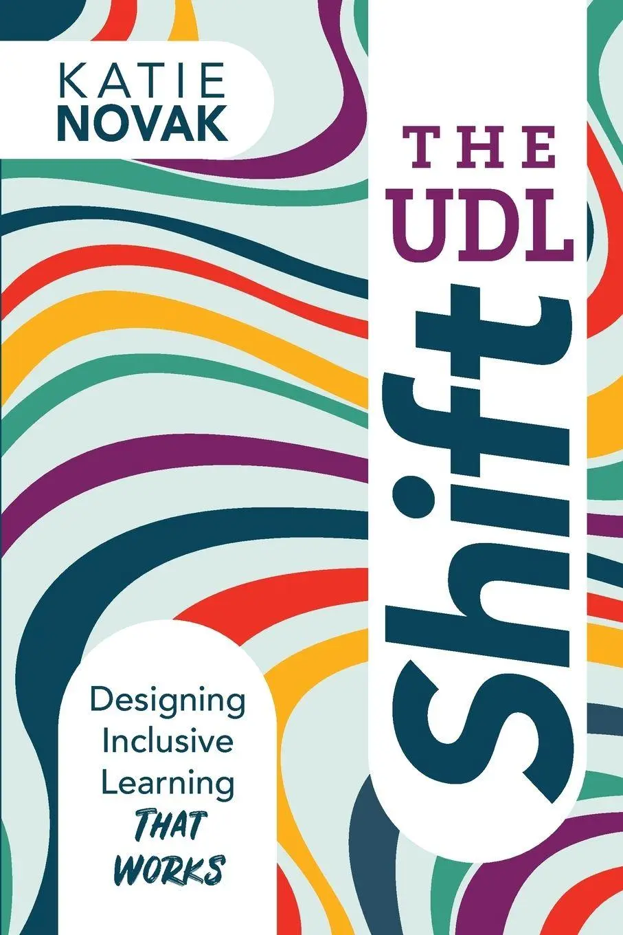 Cover: 9781948334853 | The UDL Shift | Designing Inclusive Learning That Works | Katie Novak