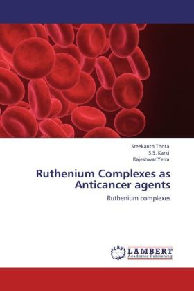 Ruthenium Complexes as Anticancer agents | Ruthenium complexes | Sreekanth Thota (u. a.) | Taschenbuch | Englisch | LAP Lambert Academic Publishing | EAN 9783659124853 - Thota, Sreekanth