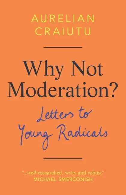 Cover: 9781108494953 | Why Not Moderation? | Letters to Young Radicals | Aurelian Craiutu