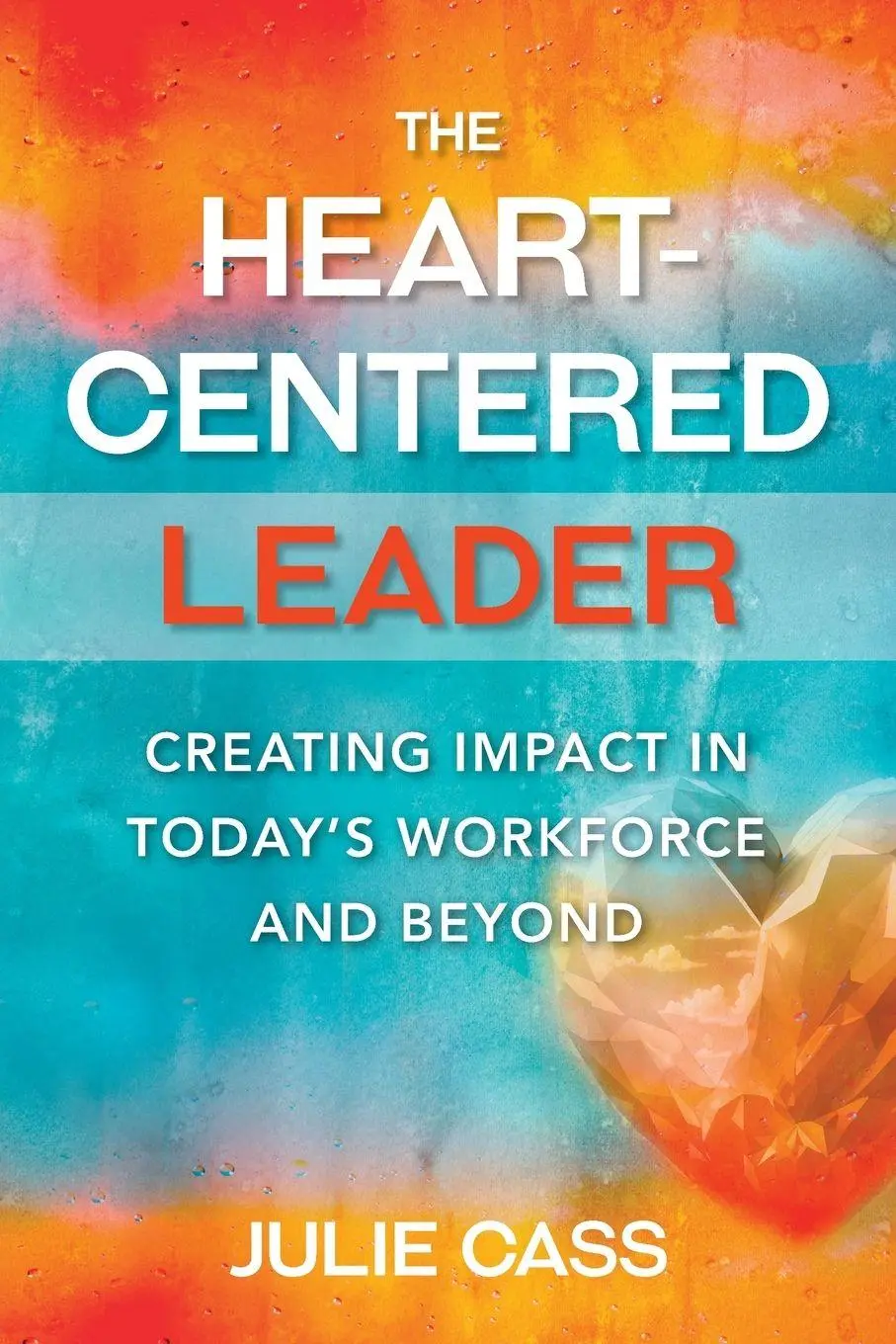 Cover: 9781998754953 | The Heart-Centered Leader | Julie Cass | Taschenbuch | Englisch | 2025