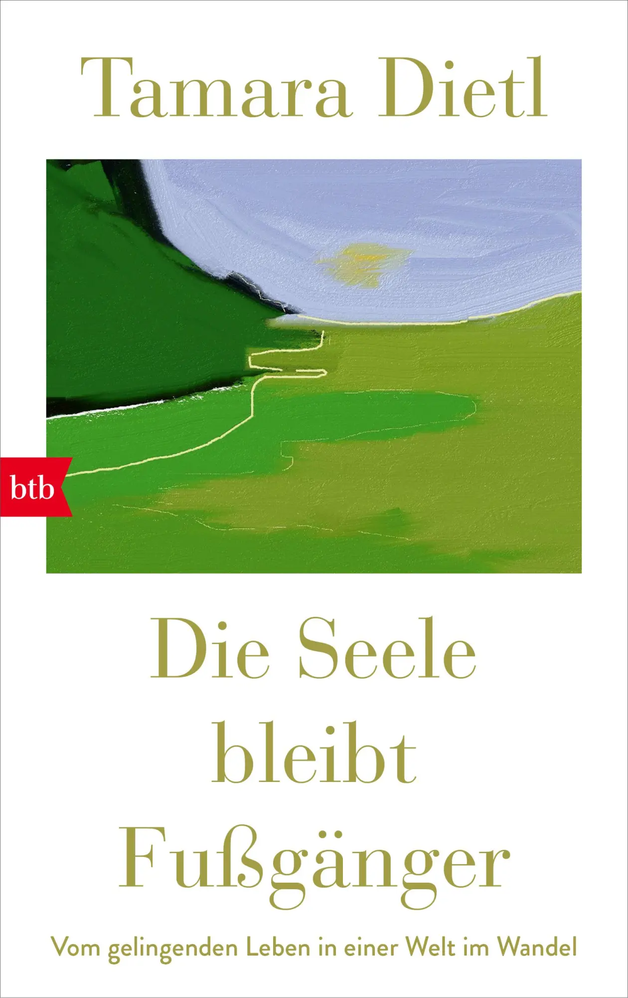 Cover: 9783442754953 | Die Seele bleibt Fußgänger | Tamara Dietl | Buch | 224 S. | Deutsch