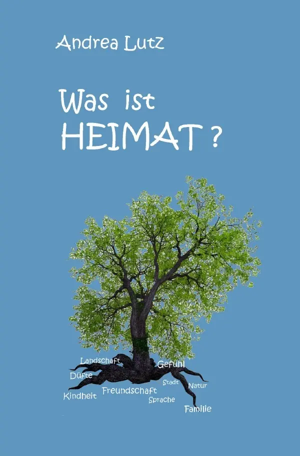 Cover: 9783758424953 | Was ist Heimat? | Andrea Lutz | Taschenbuch | 168 S. | Deutsch | 2023