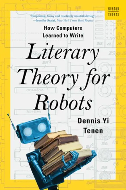 Cover: 9781324105053 | Literary Theory for Robots | How Computers Learned to Write | Tenen