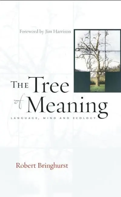 Cover: 9781582435053 | The Tree of Meaning | Language, Mind and Ecology | Robert Bringhurst