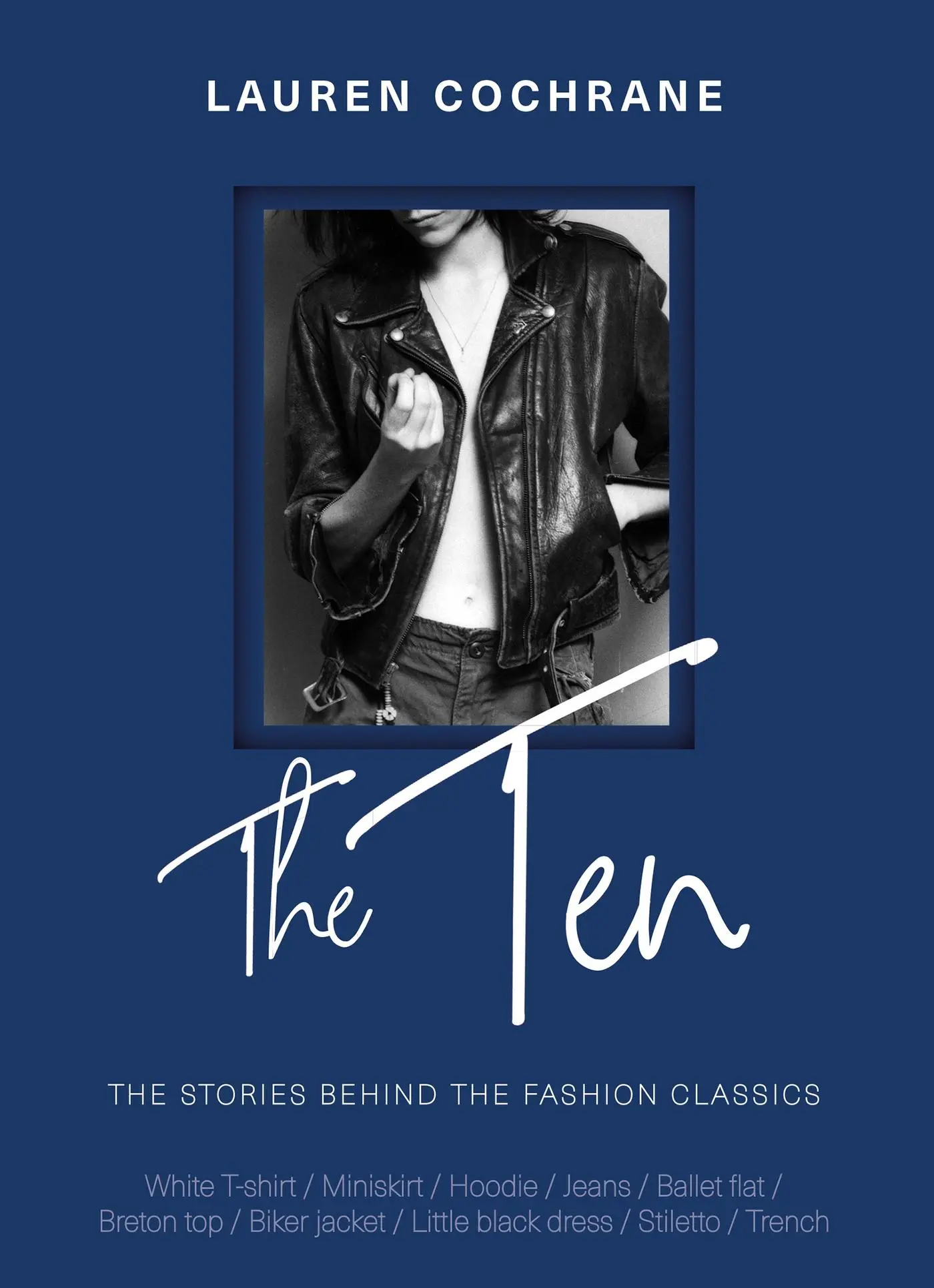 Cover: 9781787395053 | The Ten | The stories behind the fashion classics | Lauren Cochrane