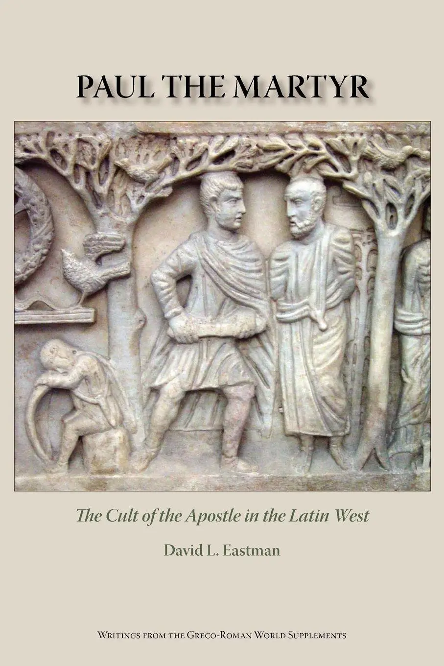 Cover: 9781589835153 | Paul the Martyr | The Cult of the Apostle in the Latin West | Eastman
